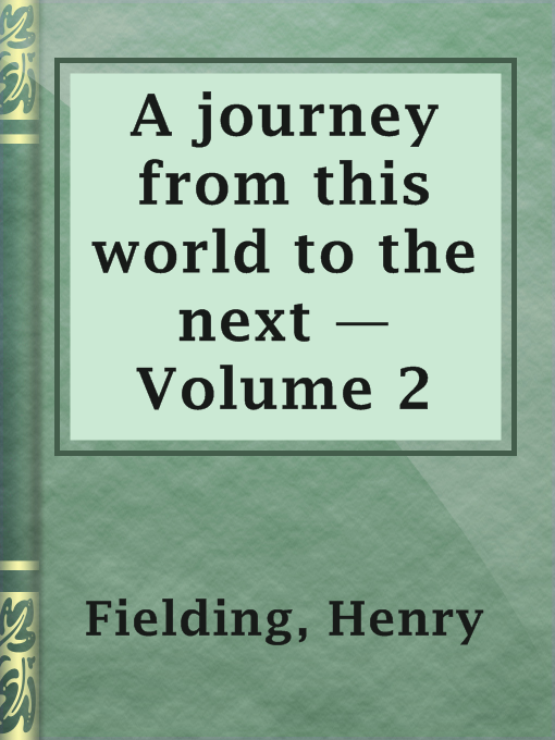 Title details for A journey from this world to the next — Volume 2 by Henry Fielding - Available